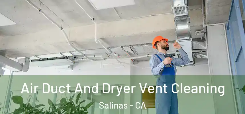  Air Duct And Dryer Vent Cleaning Salinas - CA
