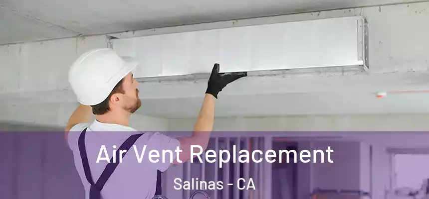  Air Vent Replacement Salinas - CA