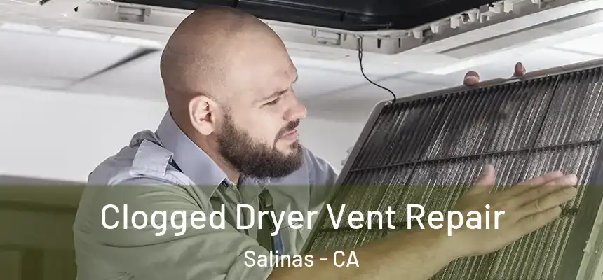  Clogged Dryer Vent Repair Salinas - CA