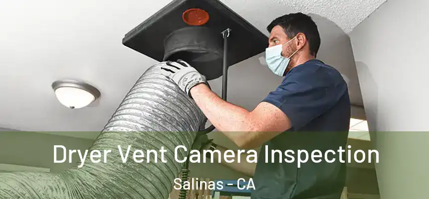  Dryer Vent Camera Inspection Salinas - CA