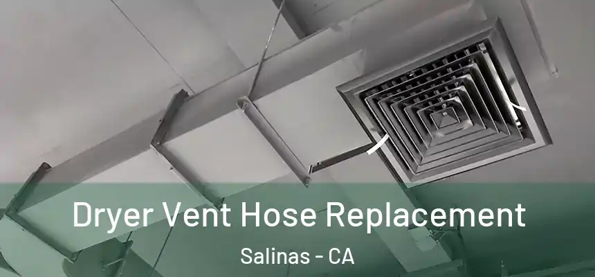 Dryer Vent Hose Replacement Salinas - CA