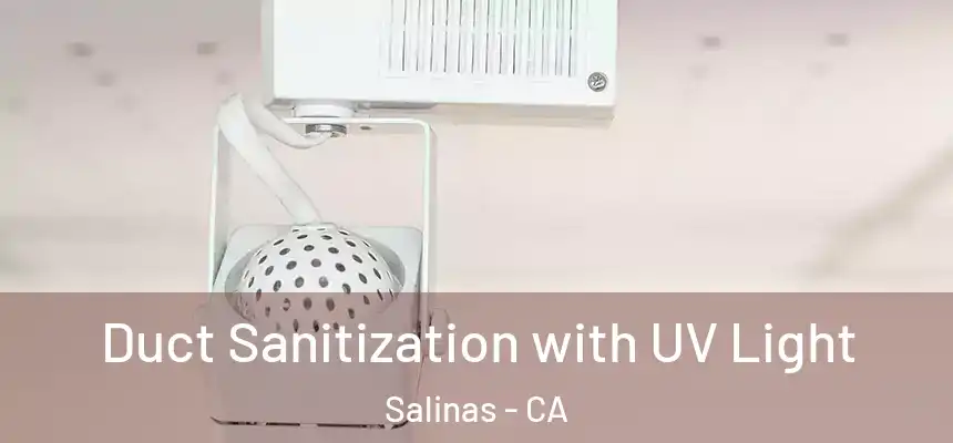  Duct Sanitization with UV Light Salinas - CA