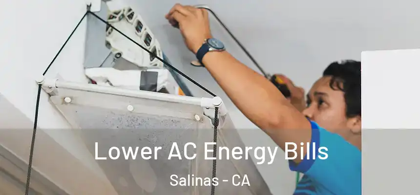  Lower AC Energy Bills Salinas - CA