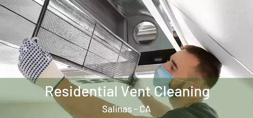 Residential Vent Cleaning Salinas - CA