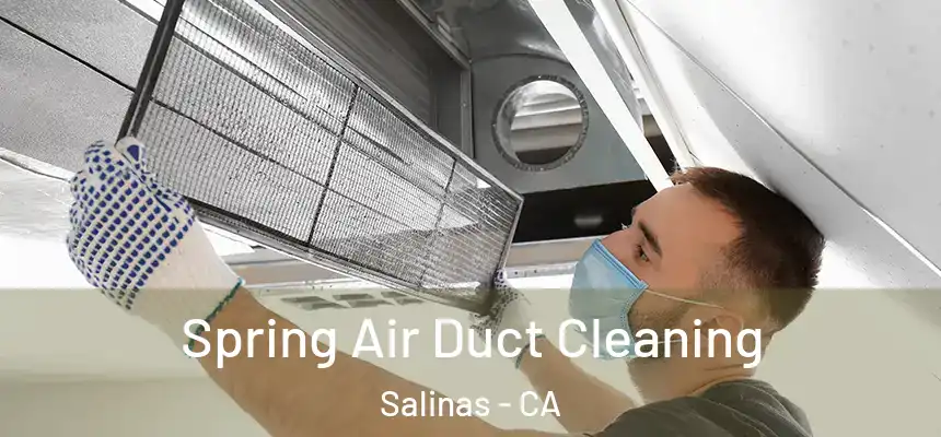  Spring Air Duct Cleaning Salinas - CA