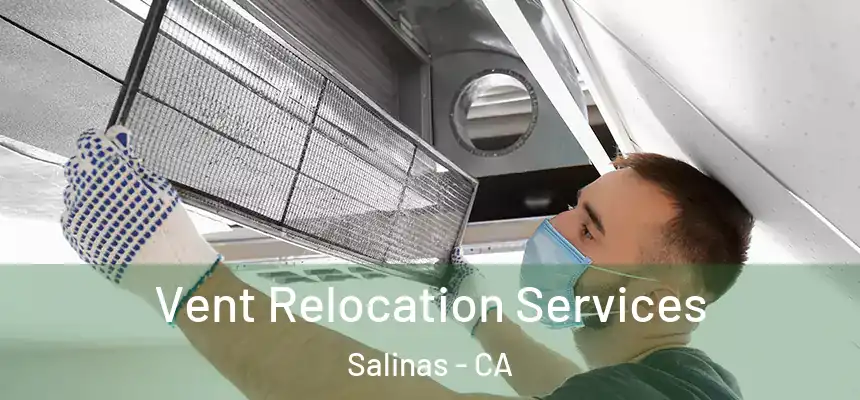 Vent Relocation Services Salinas - CA