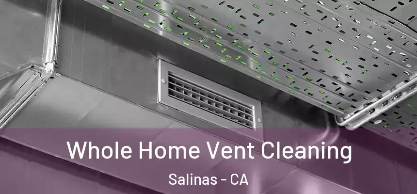  Whole Home Vent Cleaning Salinas - CA